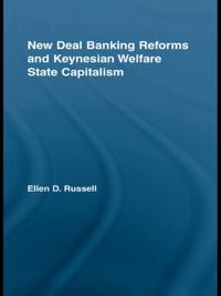 New Deal Banking Reforms and Keynesian Welfare State Capitalism