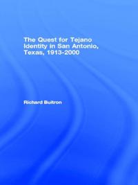 Quest for Tejano Identity in San Antonio, Texas, 1913-2000