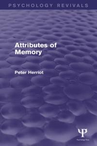 Attributes of Memory (Psychology Revivals)