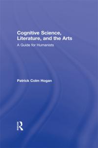 Cognitive Science, Literature, and the Arts