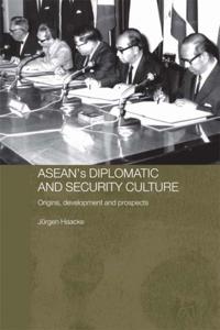 ASEAN's Diplomatic and Security Culture