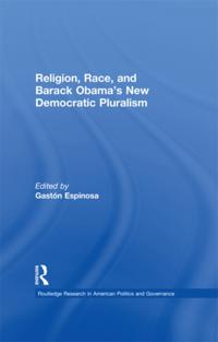 Religion, Race, and Barack Obama's New Democratic Pluralism