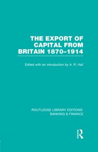 Export of Capital from Britain (RLE Banking & Finance)
