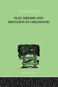 Play, Dreams And Imitation In Childhood
