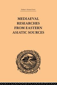 Mediaeval Researches from Eastern Asiatic Sources