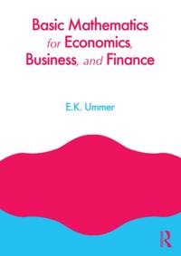 Basic Mathematics for Economics, Business and Finance