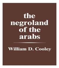 Negroland of the Arabs Examined and Explained (1841)