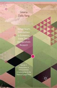 Herbert Scarf's Contributions to Economics, Game Theory and Operations Research