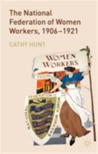 National Federation of Women Workers, 1906-1921
