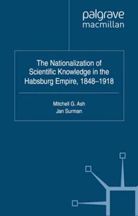 Nationalization of Scientific Knowledge in the Habsburg Empire, 1848-1918