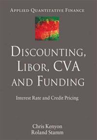 Discounting, LIBOR, CVA and Funding