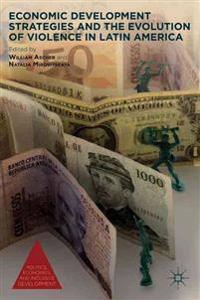 Economic Development Strategies and the Evolution of Violence in Latin America