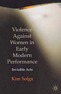 Bokomslag för "Violence Against Women in Early Modern Performance"