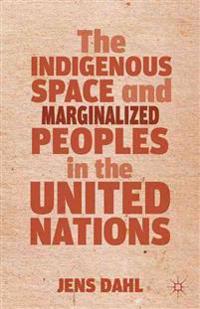The Indigenous Space and Marginalized Peoples in the United Nations