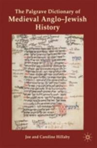 Palgrave Dictionary of Medieval Anglo-Jewish History