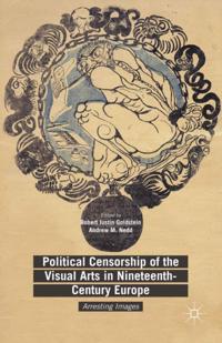 Political Censorship of the Visual Arts in Nineteenth-Century Europe