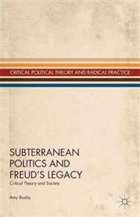 Subterranean Politics and Freud’s Legacy
