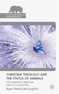 Christian Theology and the Status of Animals