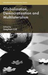 Bokomslag för "Globalization, Democratization and Multilateralism"