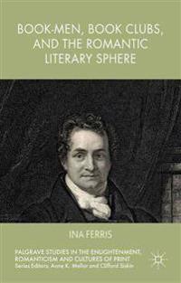 Book-Men, Book Clubs, and the Romantic Literary Sphere