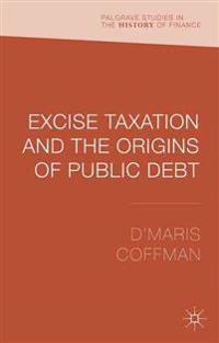 Excise Taxation and the Origins of Public Debt