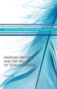 Hannah Arendt and the Specter of Totalitarianism