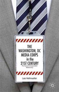 The Washington, DC Media Corps in the 21st Century