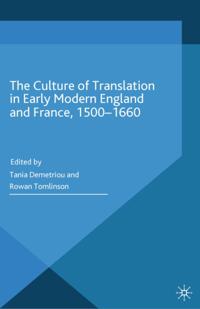 Culture of Translation in Early Modern England and France, 1500-1660