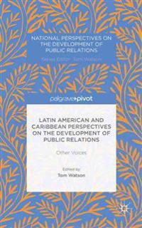 Latin American and Caribbean Perspectives on the Development of Public Relations
