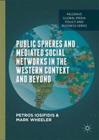 Public Spheres and Mediated Social Networks in the Western Context and Beyond