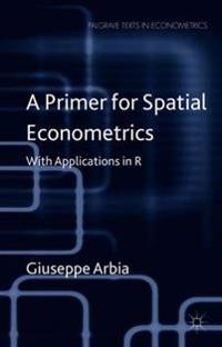 A Primer for Spatial Econometrics