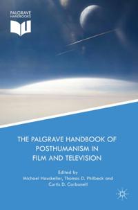 Palgrave Handbook of Posthumanism in Film and Television