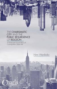 Charismatic City and the Public Resurgence of Religion