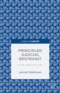 Principled Judicial Restraint: A Case Against Activism