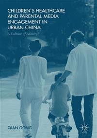 Children’s Healthcare and Parental Media Engagement in Urban China