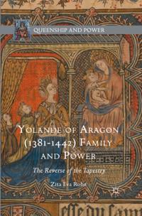 Yolande of Aragon (1381-1442) Family and Power
