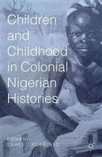 Children and Childhood in Colonial Nigerian Histories