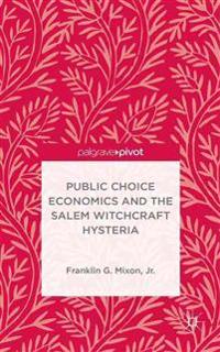 Public Choice Economics and the Salem Witchcraft Hysteria