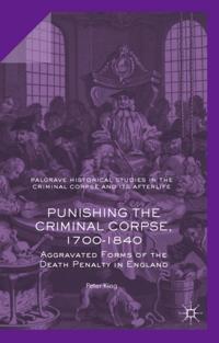 Palgrave Historical Studies in the Criminal Corpse and its Afterlife