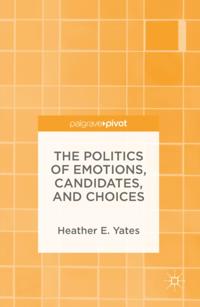 Politics of Emotions, Candidates, and Choices