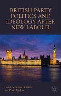 Bokomslag för "British Party Politics and Ideology after New Labour"