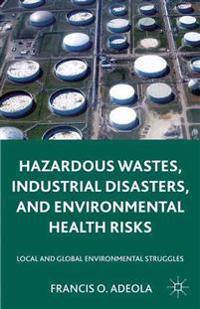 Bokomslag för "Hazardous Wastes, Industrial Disasters, and Environmental Health Risks"