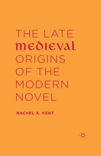Late Medieval Origins of the Modern Novel