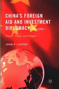 China’s Foreign Aid and Investment Diplomacy, Volume I
