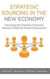 Strategic Sourcing in the New Economy - Harnessing the Potential of Sourcin