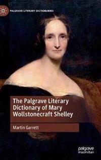 Bokomslag för "The Palgrave Literary Dictionary of Mary Wollstonecraft Shelley"
