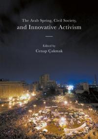 Arab Spring, Civil Society, and Innovative Activism