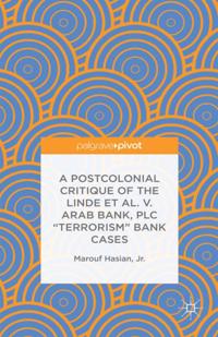 Postcolonial Critique of the Linde et al. v. Arab Bank, PLC &quote;Terrorism&quote; Bank Cases