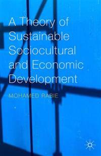 A Theory of Sustainable Sociocultural and Economic Development