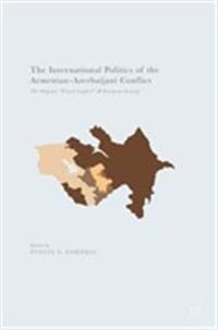 Bokomslag för "The International Politics of the Armenian-Azerbaijani Conflict"